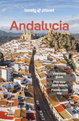 Kaminski, Anna / Fox, Esme et al. Lonely Planet Andalucia - Plan the Trip of a Lifetime | Detailed Itineraries & Maps | Insider Tips | Covers Sevilla & Huelva, Cadiz & Gibraltar, Malaga and more. Lonely Planet, 2025.