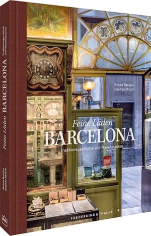 Mitsch, Stephan. Bildband Feine Läden BARCELONA: Entdecke Barcelona durch Fotografie - Entdecke Barcelonas historische Manufakturen und charmante Traditionsgeschäfte im Bildband.. Frederking u. Thaler, 2025.