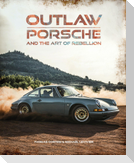 Outlaw: Porsche and the Art of Rebellion