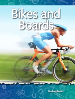 Perlman Greathouse, Lisa / Lisa Greathouse. Bikes and Boards. Teacher Created Materials, 2009.