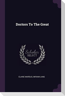 Doctors To The Great
