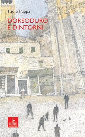 Puppa, Paolo. Dorsoduro e dintorni. Cierre edizioni, 2025.