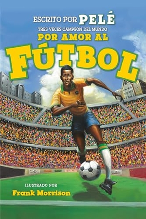 Pelé. Por Amor Al Fútbol. La Historia de Pelé (for the Love of Soccer! the Story of Pelé) - Level 2. Little, Brown Books for Young Readers, 2020.