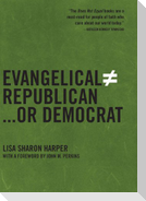 Evangelical Does Not Equal Republican...or Democrat