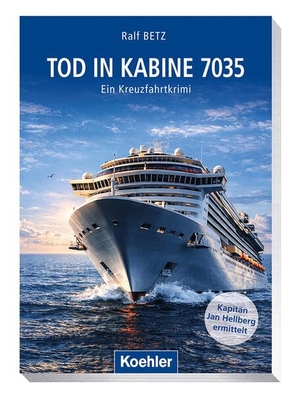Betz, Ralf. Tod in Kabine 7035 - Kapitän Jan Hellberg ermittelt. Koehlers Verlagsgesells., 2026.