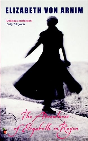 Elizabeth. The Adventures of Elizabeth in Rgen. Elizabeth Von Arnim. Little Brown Book Group, 2006.