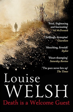 Welsh, Louise. Death is a Welcome Guest - A world where survival is everything.... John Murray Press, 2016.
