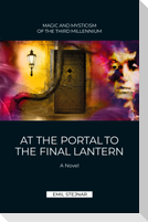 At the Portal to the final Lantern | MAGIC AND MYSTICISM OF THE THIRD MILLENIUM
