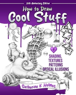 Holmes, Catherine V. How to Draw Cool Stuff: Shading, Textures and Optical Illusions - 10th Anniversary Edition. Library Tales Publishing, 2024.