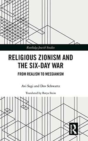 Sagi, Avi / Dov Schwartz. Religious Zionism and the Six Day War - From Realism to Messianism. Taylor & Francis, 2018.