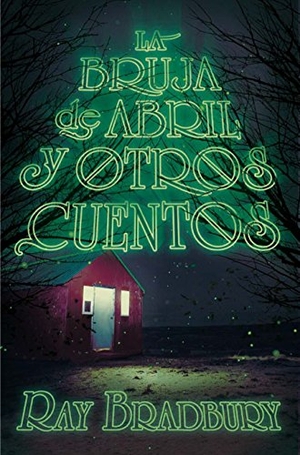 Bradbury, Ray. La bruja de abril y otros cuentos. Fundación Santa María-Ediciones SM, 2018.