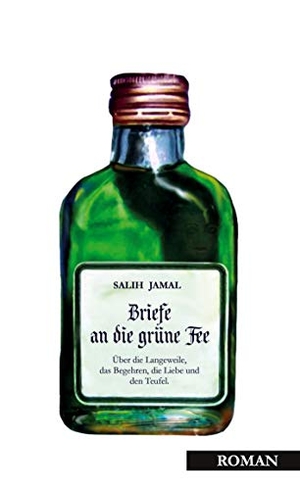 Salih Jamal. Briefe an die grüne Fee - Über die Langeweile, das Begehren, die Liebe und den Teufel.. BoD – Books on Demand, 2018.