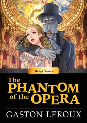 Leroux, Gaston. Manga Classics: The Phantom of the Opera (Hard Cover Edition). Manga Classics Inc., 2026.