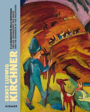 Regazzoni Jäggli, Gaia (Hrsg.). Ernst Ludwig Kirchner - Und die Erhabenheit der Berge / And the Grandeur of the Mountain / e la grandiositá della montagna. Hirmer Verlag GmbH, 2021.