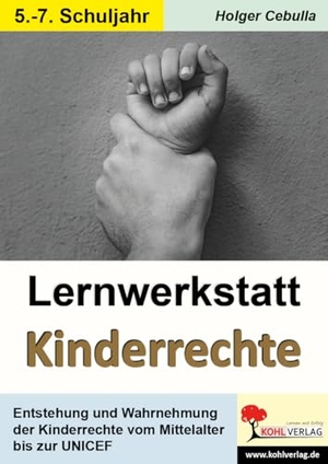 Cebulla, Holger. Lernwerkstatt Kinderrechte - Entstehung & Wahrnehmung der Kinderrechte vom Mittelalter bis zur UNICEF. Kohl Verlag, 2023.