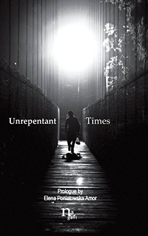 Herrera, Yuri. Unrepentant Times: Short stories by mexican authors. Touchladybirdlucky Studios, 2018.