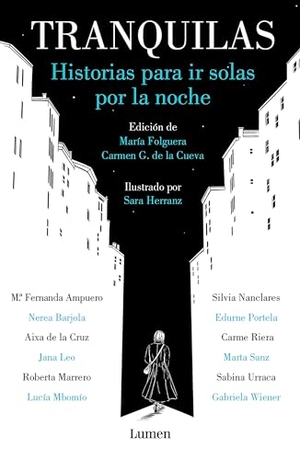 Folguera, Maria / Carmen Gutierrez de la Cueva. Tranquilas. Historias Para IR Solas Por La Noche / Keep Calm. Stories to Help You Walk Alone at Night. Prh Grupo Editorial, 2020.