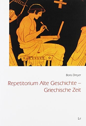 Dreyer, Boris. Repetitorium Alte Geschichte - Griechische Zeit. Lit Verlag, 2016.