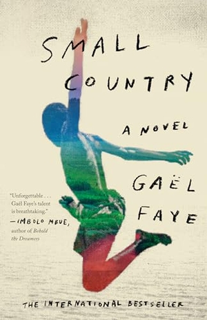 Faye, Gaël. Small Country - Small Country: A Novel. Random House Publishing Group, 2019.