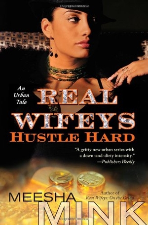Mink, Meesha. Real Wifeys - Hustle Hard. Simon & Schuster, 2013.