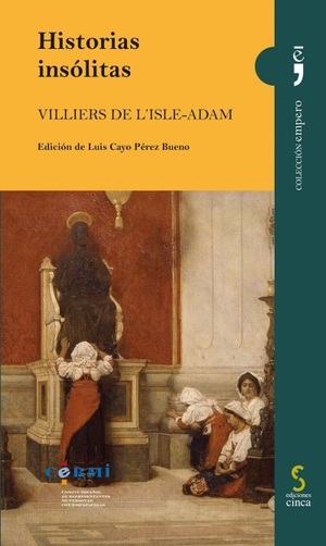 Villiers de L'Isle-Adam, Auguste. Historias insolitas. Ediciones Cinca, S.A., 2015.