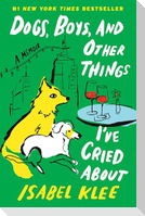 Dogs, Boys, and Other Things I've Cried About