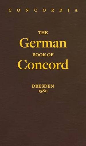 Concordia Publishing House. Concordia: The German Book of Concord - Dresden 1580. Concordia Publishing House, 2025.