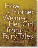 How a Mother Weaned Her Girl from Fairy Tales