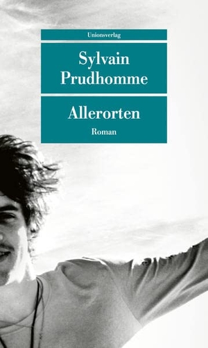 Prudhomme, Sylvain. Allerorten - Roman. Unionsverlag, 2022.
