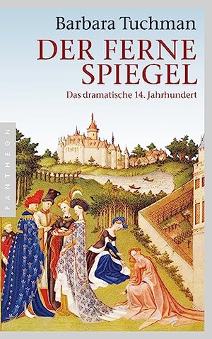 Tuchman, Barbara. Der ferne Spiegel - Das dramatische 14. Jahrhundert. Pantheon, 2010.