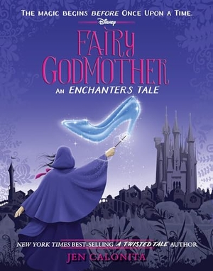 Calonita, Jen. Fairy Godmother: An Enchanters Tale. Penguin LLC  US, 2024.