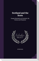 Scotland and the Scots: Essays Illustrative of Scottish Life, History and Character