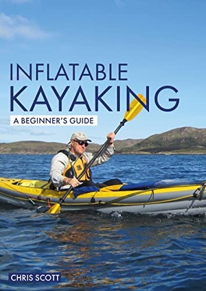 Scott, Chris. Inflatable Kayaking: A Beginner's Guide - Buying, Learning & Exploring. Fernhurst Books Limited, 2021.