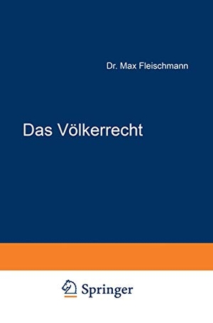 Fleischmann, Max / Franz Von Liszt. Das Völkerrecht. Springer Berlin Heidelberg, 1925.