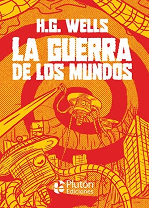 Wells, H. G.. La guerra de los mundos. Plutón Ediciones, 2020.