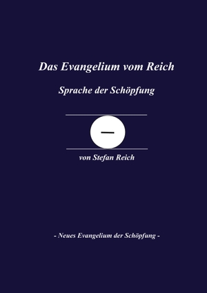 Reich, Stefan. Das Evangelium vom Reich - Sprache der Schöpfung. Books on Demand, 2020.