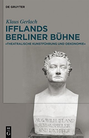 Gerlach, Klaus. August Wilhelm Ifflands Berliner Bühne - »Theatralische Kunstführung und Oekonomie«. De Gruyter, 2015.