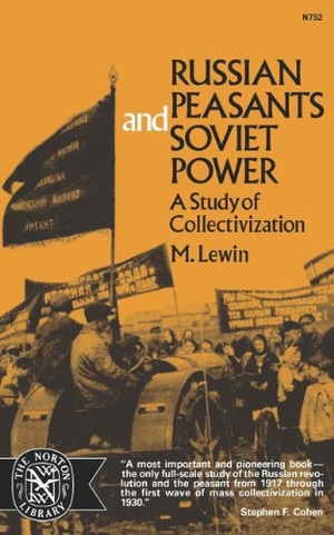 Lewin, Moshe / Menachem Lewin. Russian Peasants and Soviet Power - A Study of Collectivization. W. W. Norton & Company, 1975.
