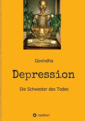 Govindha. Depression - Die Schwester des Todes. tredition, 2021.