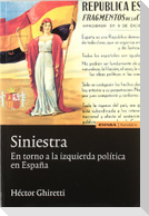Siniestra : en torno a la izquierda política en España