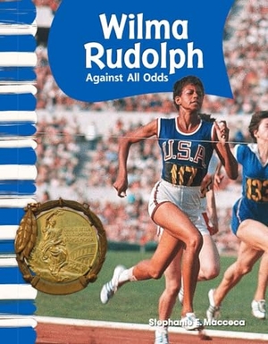 Macceca, Stephanie. Wilma Rudolph - Against All Odds. Teacher Created Materials, 2010.