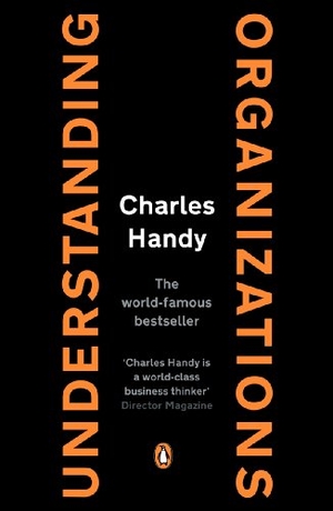 Handy, Charles. Understanding Organizations. Penguin Books Ltd, 1993.