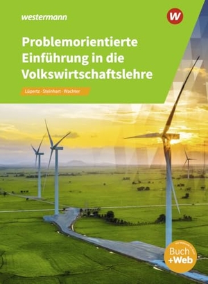 Wachter, Klaus / Lüpertz, Viktor et al. Problemorientierte Einführung in die Volkswirtschaftslehre - Schulbuch. Westermann Berufl.Bildung, 2023.