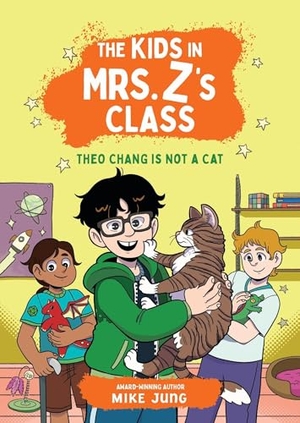 Messner, Kate / Mike Jung. The Kids in Mrs. Z's Class: Theo Chang Is Not a Cat. Workman Publishing, 2025.