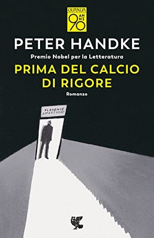 Handke, Peter. Prima del calcio di rigore. Guanda, 2022.