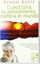 Cuestiona tu pensamiento, cambia el mundo