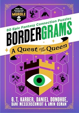 Osman, Amin / Messerschmidt, Dani et al. Bordergrams: A Quest for the Queen - 80 Epic Fantasy Connection Puzzles from the Bestselling Author of Murdle. St. Martin's Publishing Group, 2026.