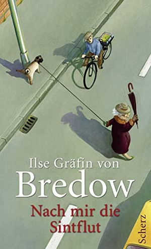 Bredow, Ilse Gräfin von. Nach mir die Sintflut. FISCHER Scherz, 2011.
