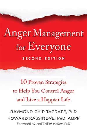 Kassinove, Howard / Mckay, Matthew et al. Anger Management for Everyone - Ten Proven Strategies to Help You Control Anger and Live a Happier Life. New Harbinger Publications, 2019.