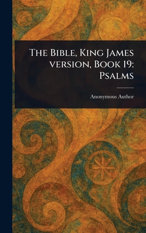Anonymous. The Bible, King James Version, Book 19 - Psalms. Creative Media Partners, LLC, 2025.
